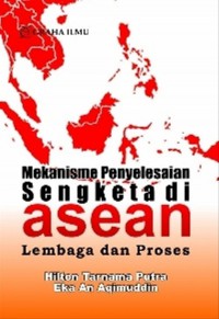 Image of Mekanisme Penyelesaian Sengketa Asean  : Lembaga dan Proses